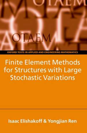 Finite Element Methods for Structures with Large Stochastic Variations de Isaac Elishakoff