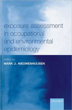 Exposure Assessment in Occupational and Environmental Epidemiology de Mark J. Nieuwenhuijsen