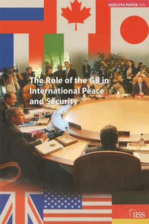 The Role of the G8 in International Peace and Security de Risto Penttilä