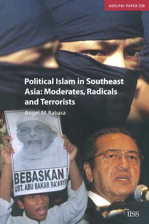 Political Islam in Southeast Asia: Moderates, Radical and Terrorists de Angel Rabasa