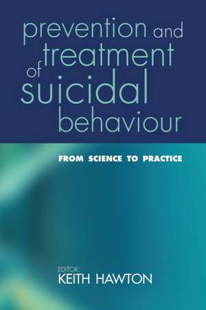 Prevention and Treatment of Suicidal Behaviour:: From science to practice de Keith Hawton