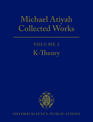 Michael Atiyah Collected Works: Volume 2: K-Theory de Michael Atiyah