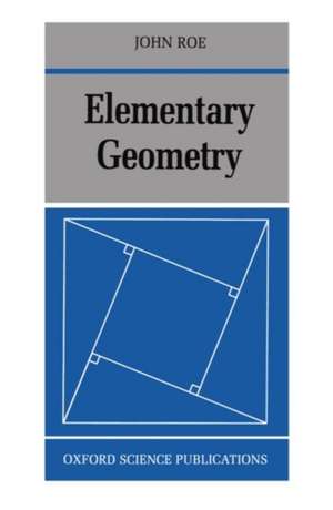 Elementary Geometry de John Roe