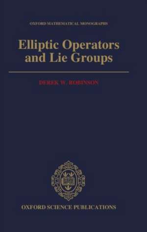 Elliptic Operators and Lie Groups de Derek W. Robinson