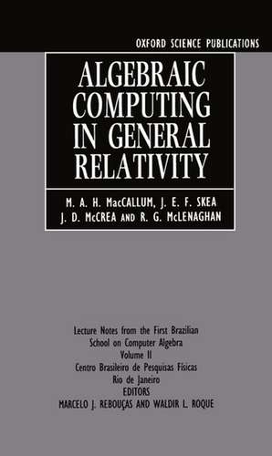 Algebraic Computing in General Relativity: Lecture Notes from the First Brazilian School on Computer Algebra Vol. 2 de M. A. H. MacCallum