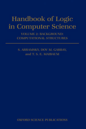 Handbook of Logic in Computer Science: Volume 2. Background: Computational Structures de S. Abramsky