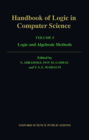 Handbook of Logic in Computer Science: Volume 5. Algebraic and Logical Structures de S. Abramsky