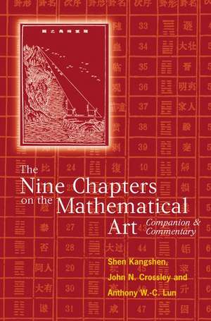 The Nine Chapters on the Mathematical Art: Companion and Commentary de Shen Kangshen