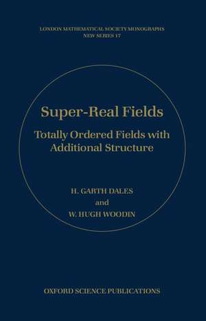 Super-Real Fields: Totally Ordered Fields with Additional Structure de H. Garth Dales