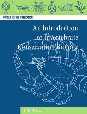 An Introduction to Invertebrate Conservation Biology de T. R. New