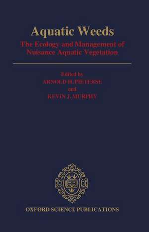 Aquatic Weeds: The Ecology and Management of Nuisance Aquatic Vegetation de Arnold H. Pieterse