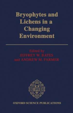 Bryophytes and Lichens in a Changing Environment de Jeffrey W. Bates