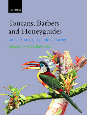 Toucans, Barbets, and Honeyguides: Ramphastidae, Capitonidae and Indicatoridae de Lester Short