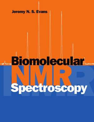 Biomolecular NMR Spectroscopy de Jeremy N. S. Evans