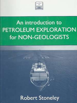 Introduction to Petroleum Exploration for Non-Geologists de Robert Stoneley