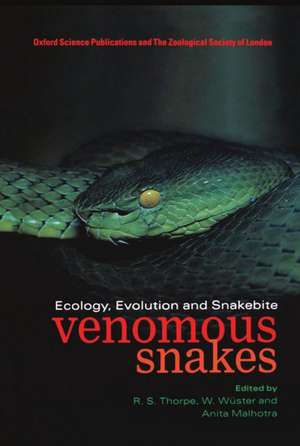 Venomous Snakes: Ecology, Evolution, and Snakebite de R. S. Thorpe