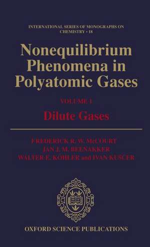 Nonequilibrium Phenomena in Polyatomic Gases: Volume 1: Dilute Gases de Frederick R. W. McCourt