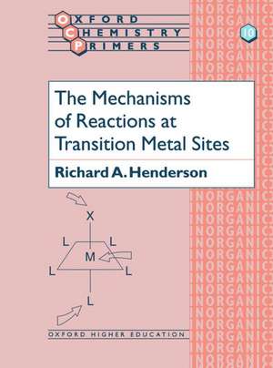 The Mechanisms of Reactions at Transition Metal Sites de Richard A. Henderson