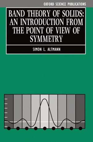 Band Theory of Solids: An Introduction from the Point of View of Symmetry de Simon L. Altmann