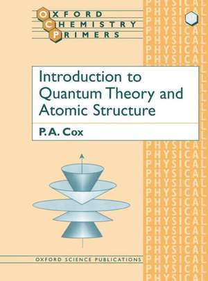 Introduction to Quantum Theory and Atomic Structure de P. A. Cox