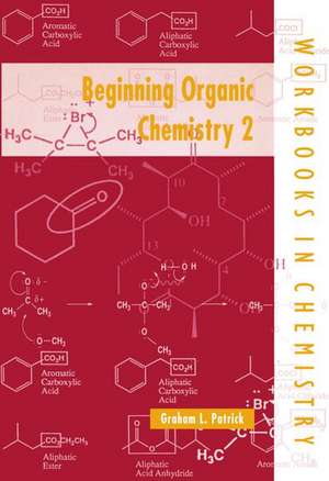 Beginning Organic Chemistry 2 de Graham L. Patrick