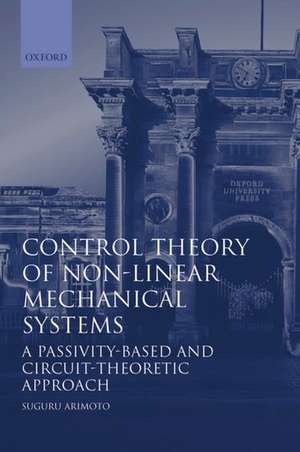 Control Theory of Nonlinear Mechanical Systems: A Passivity-based and Circuit-theoretic Approach de Suguru Arimoto