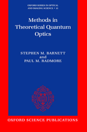 Methods in Theoretical Quantum Optics de Stephen M. Barnett