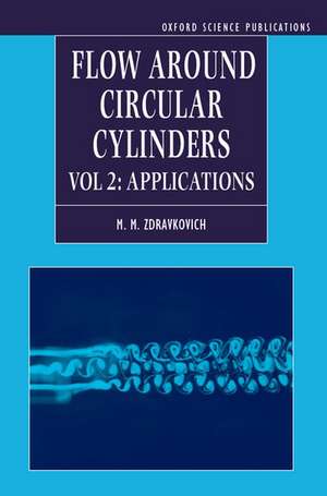 Flow Around Circular Cylinders: Volume 2: Applications de M.M. Zdravkovich