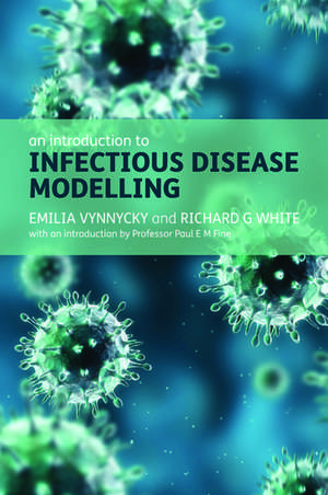 An Introduction to Infectious Disease Modelling de Emilia Vynnycky