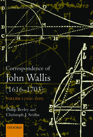 The Correspondence of John Wallis (1616-1703): Volume II (1660 - September 1668) de Philip Beeley