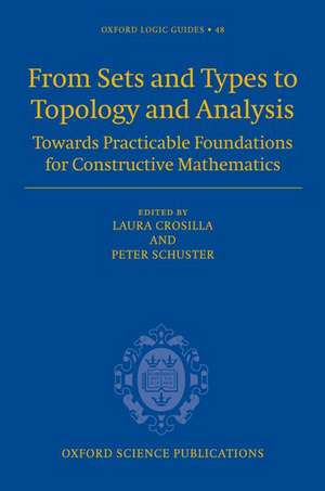 From Sets and Types to Topology and Analysis: Towards practicable foundations for constructive mathematics de Laura Crosilla