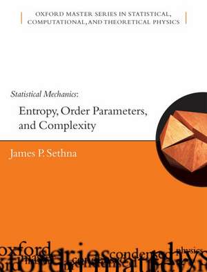 Statistical Mechanics: Entropy, Order Parameters, and Complexity de James Sethna