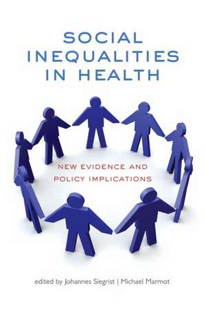 Social Inequalities in Health: New evidence and policy implications de Johannes Siegrist