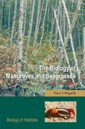 The Biology of Mangroves and Seagrasses de Peter Hogarth