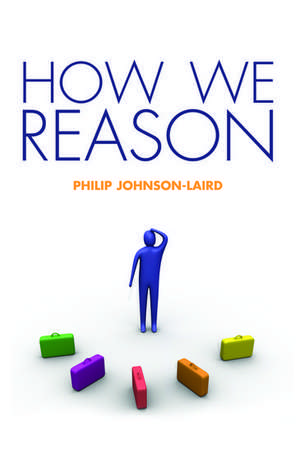 How We Reason de Philip Johnson-Laird