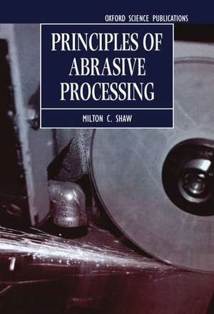 Principles of Abrasive Processing de Milton C. Shaw