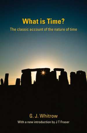 What is Time?: The classic account of the nature of time de G. J. Whitrow