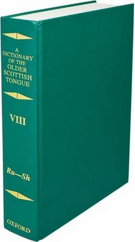 Dictionary of the Older Scottish Tongue from the Twelfth Century to the End of the Seventeenth: Volume 8, Ru-Sh de A. J. Aitken