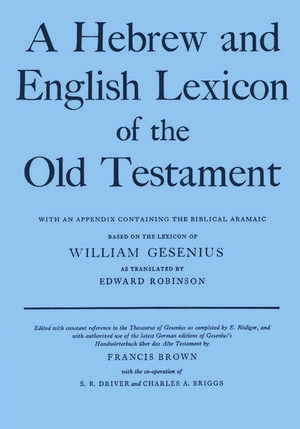 A Hebrew and English Lexicon of the Old Testament: With an Appendix containing the Biblical Aramaic de H. F. W. Gesenius