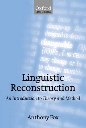 Linguistic Reconstruction: An Introduction to Theory and Method de Anthony Fox