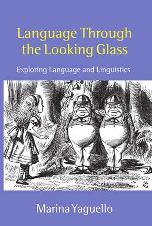 Language through the Looking Glass: Exploring Language and Linguistics de Marina Yaguello