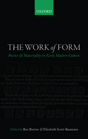 The Work of Form: Poetics and Materiality in Early Modern Culture de Elizabeth Scott-Baumann