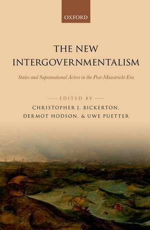 The New Intergovernmentalism: States and Supranational Actors in the Post-Maastricht Era de Christopher J. Bickerton