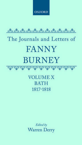 The Journals and Letters of Fanny Burney (Madame D'Arblay): Volume X; Bath 1817-1818: Letters 1086-1179 de Fanny Burney