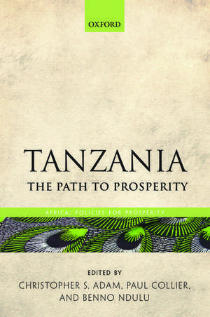 Tanzania: The Path to Prosperity de Christopher S. Adam