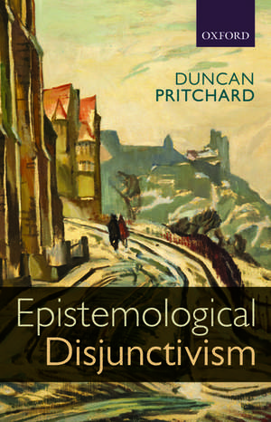 Epistemological Disjunctivism de Duncan Pritchard