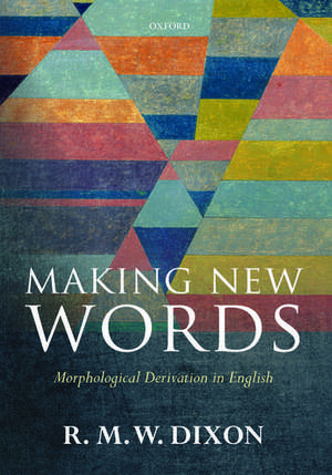 Making New Words: Morphological Derivation in English de R. M. W Dixon