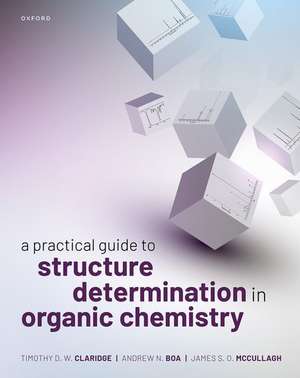 A Practical Guide to Structure Determination in Organic Chemistry de Timothy D. W. Claridge