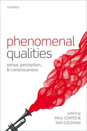 Phenomenal Qualities: Sense, Perception, and Consciousness de Paul Coates