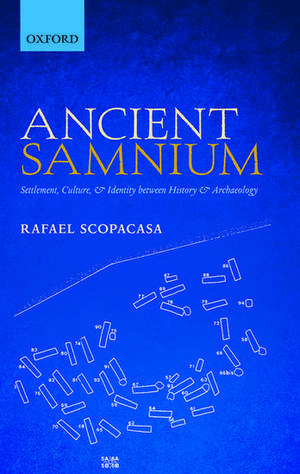 Ancient Samnium: Settlement, Culture, and Identity between History and Archaeology de Rafael Scopacasa